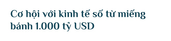 Lão tướng FPT hé lộ về cơ hội của Việt Nam với ngành kinh tế 1.000 tỷ USD - 7